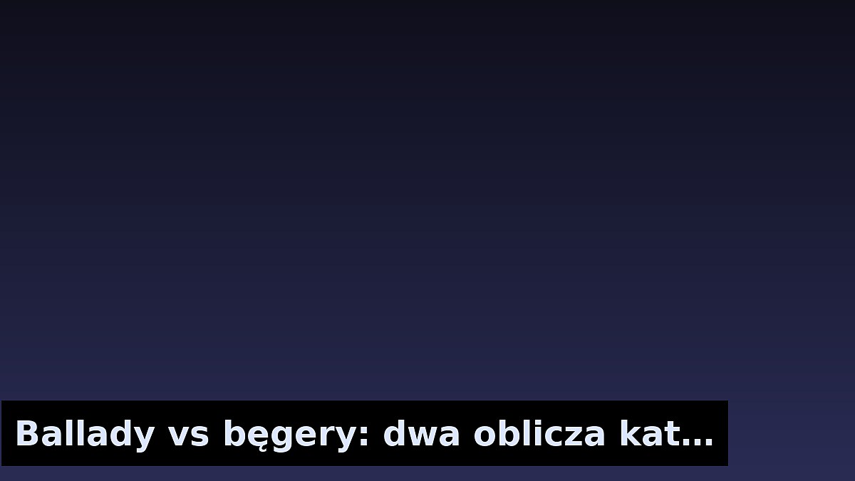 Ballady vs bęgery: dwa oblicza katalogu
