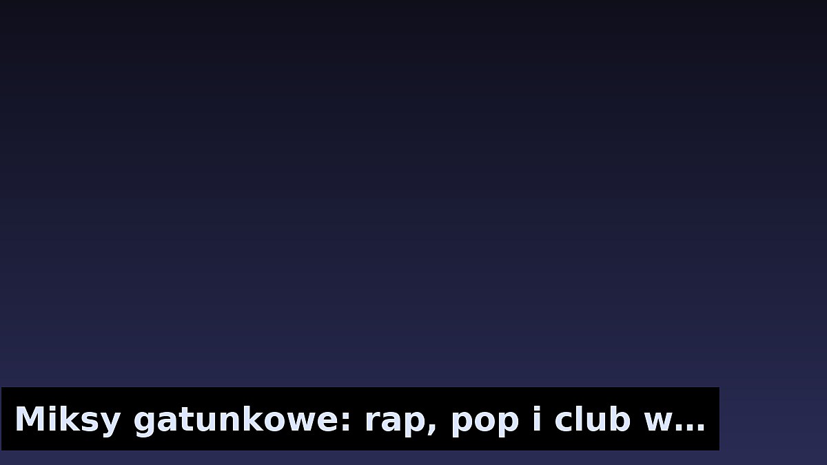 Miksy gatunkowe: rap, pop i club w jednym