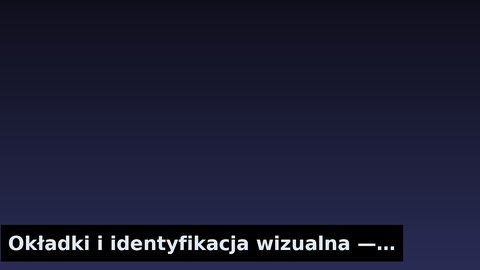 Okładki i identyfikacja wizualna — dlaczego mają znaczenie