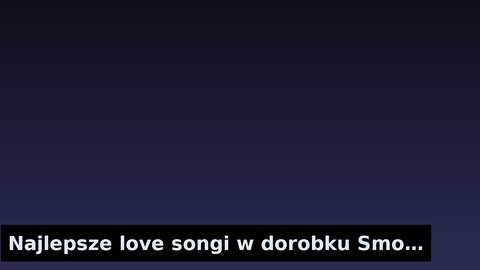 Najlepsze love songi w dorobku Smolastego
